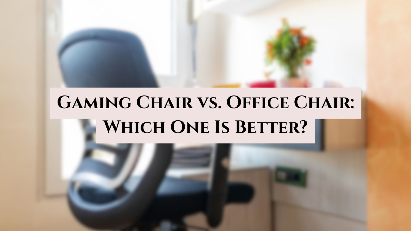 Gaming Chair vs. Office Chair: Which One Is Better?