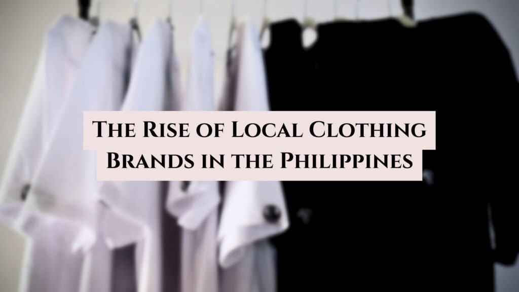 The Rise of Local Clothing Brands in the Philippines