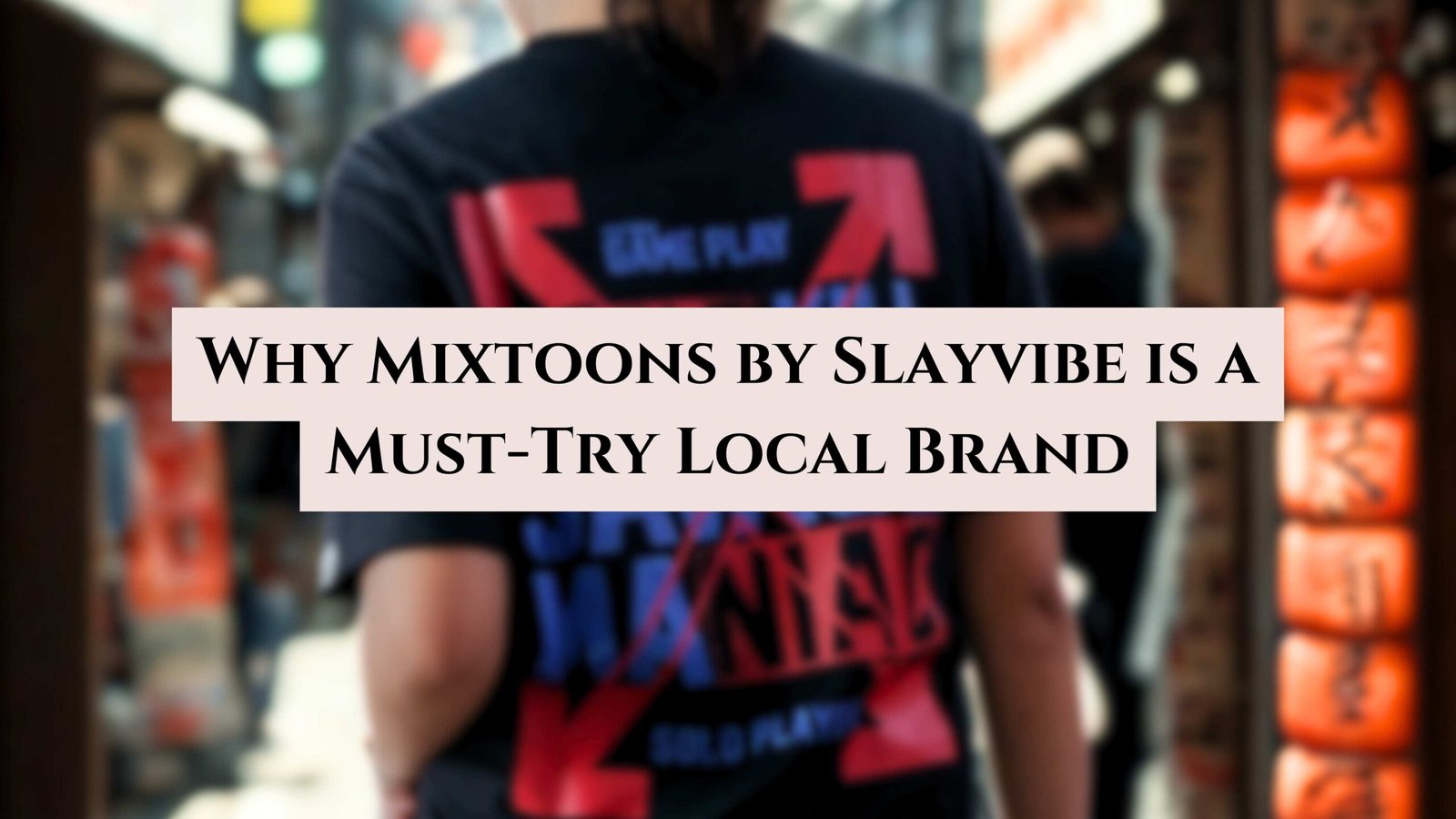 Why Mixtoons by Slayvibe is a Must-Try Local Brand